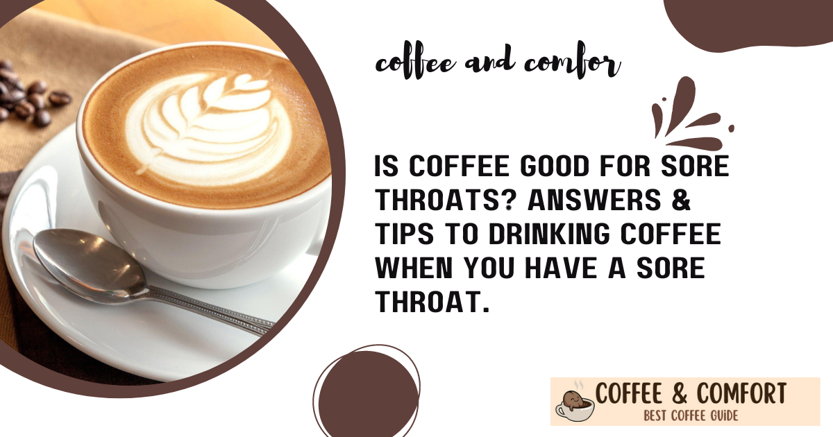 is-coffee-good-for-sore-throats-answers-tips-to-drinking-coffee-when