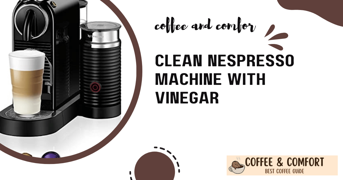 Clean Nespresso Machine With Vinegar