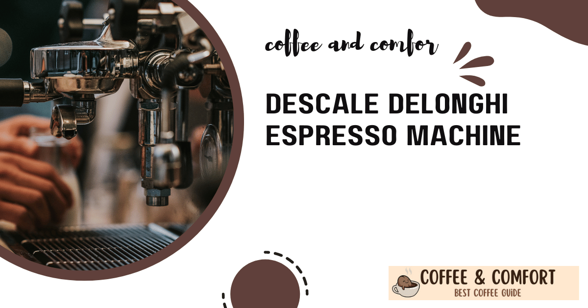 Descale DeLonghi Espresso Machine