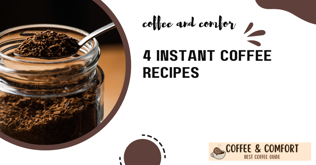 4 Instant Coffee Recipes