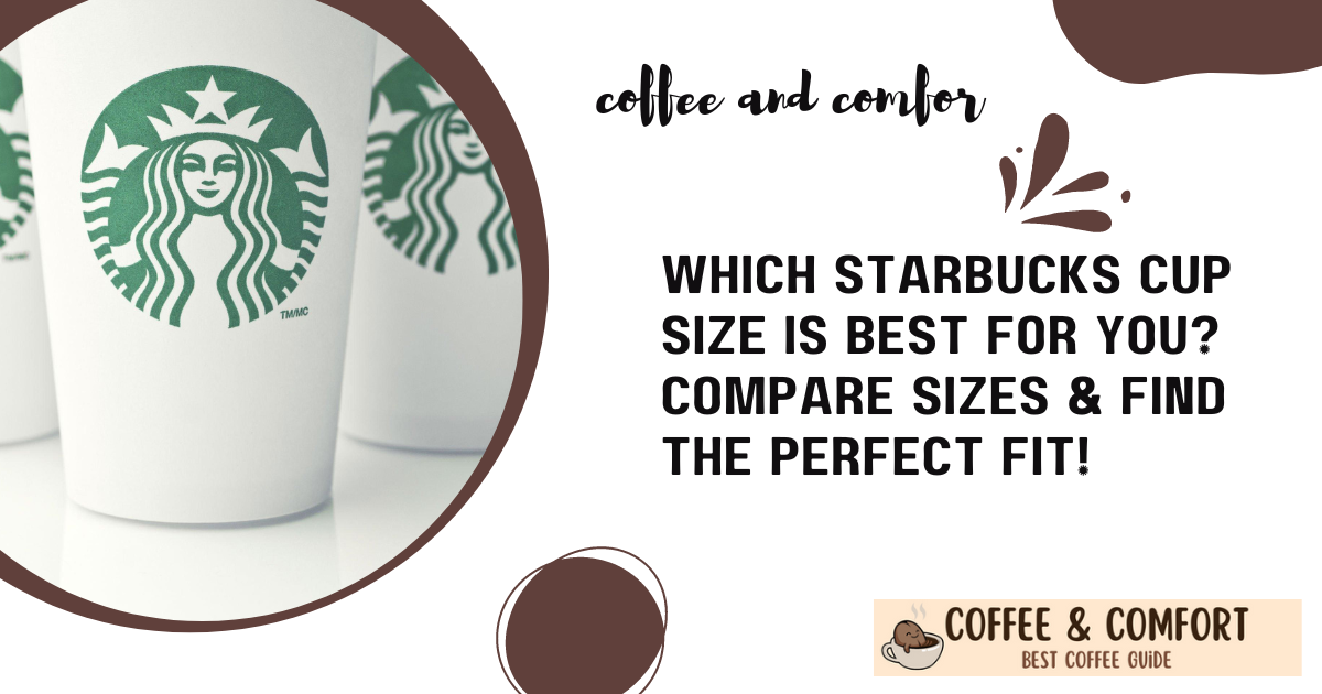 Which Starbucks Cup Size Is Best For You? Compare Sizes & Find The ...